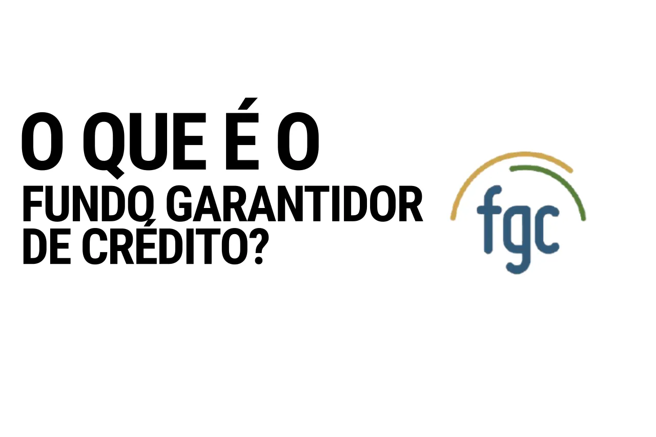 Imagem com fundo branco contendo o texto 'O QUE É O FUNDO GARANTIDOR DE CRÉDITO?' e o logotipo oficial do FGC