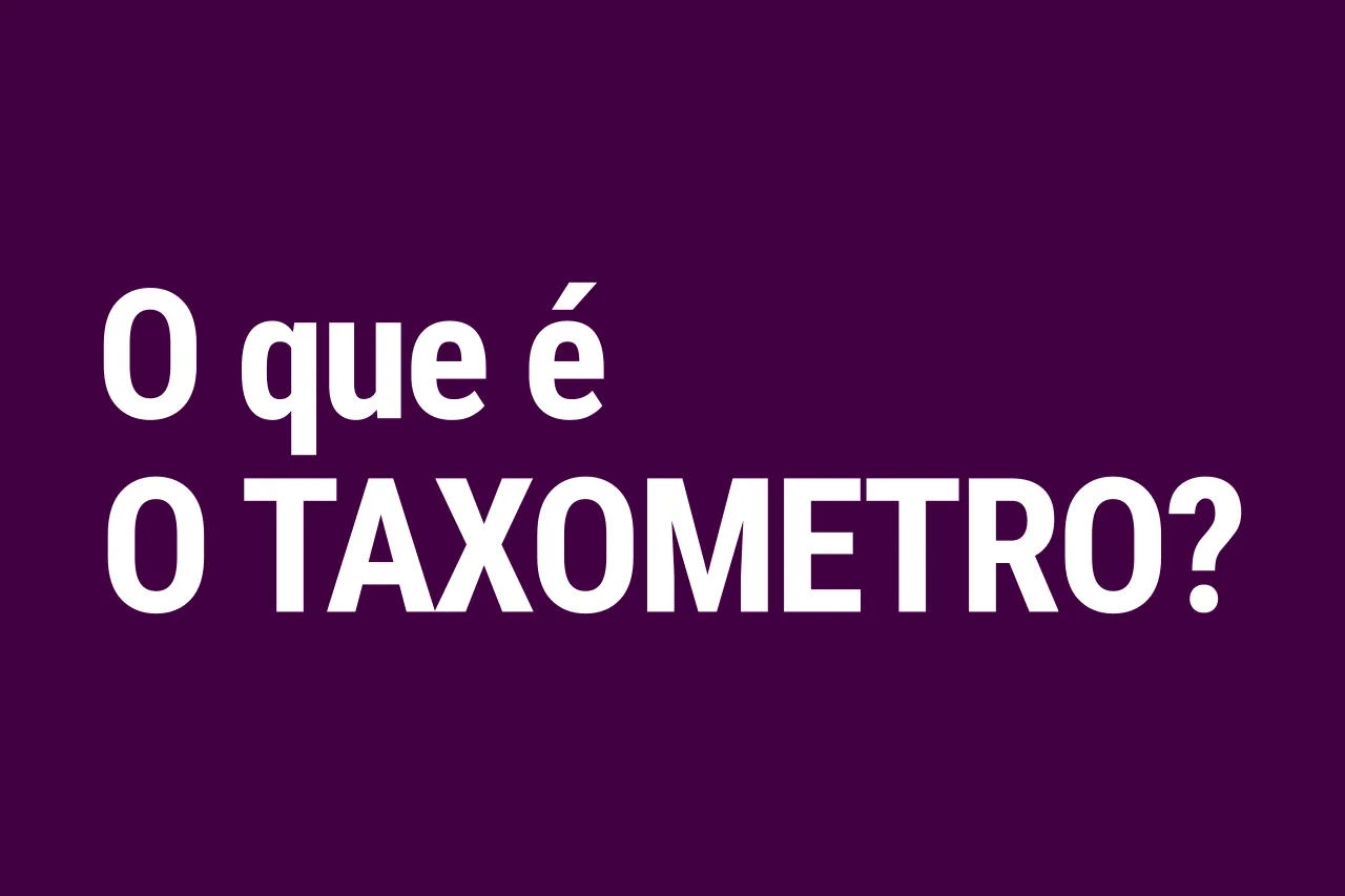Imagem de capa em fundo roxo escuro com o texto em branco perguntando: O que é O TAXÔMETRO?