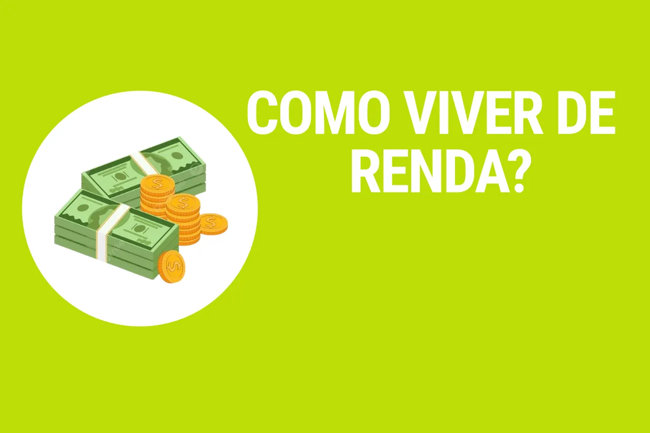 Quanto investir por mês para viver de renda em 2026?