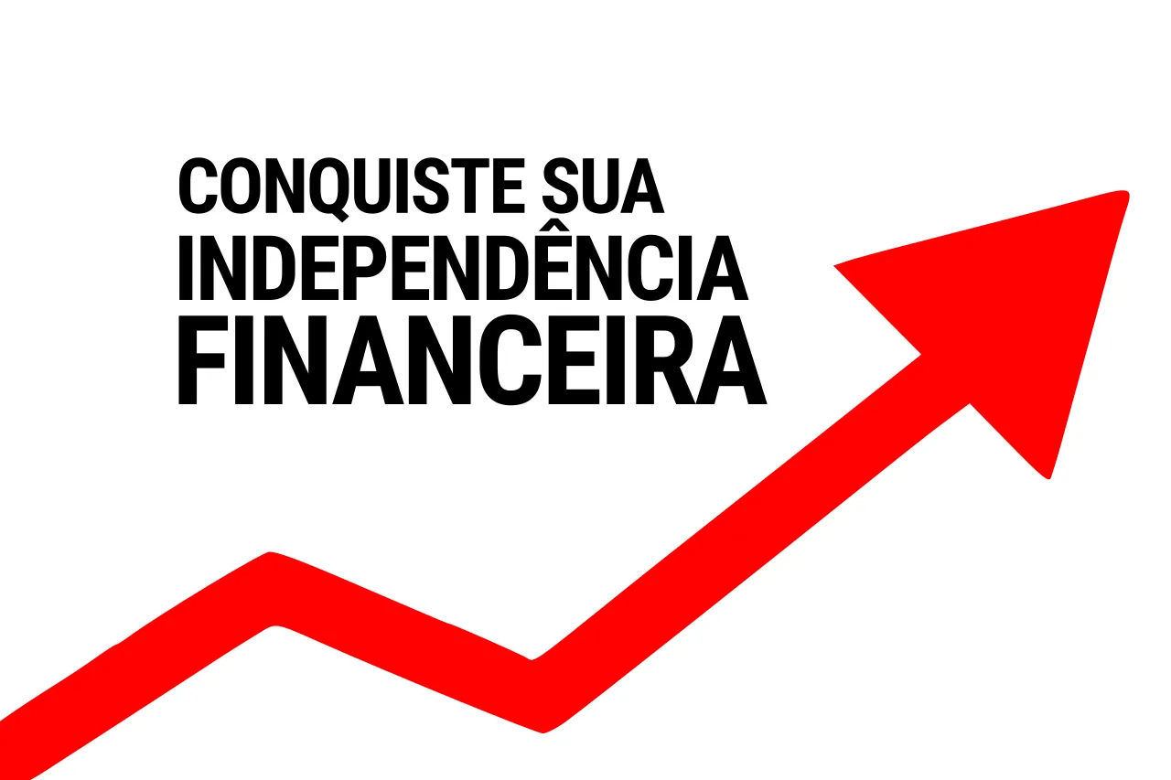 Seta vermelha de crescimento apontando para cima ao lado do texto 'Conquiste sua independência financeira' em fundo branco.
